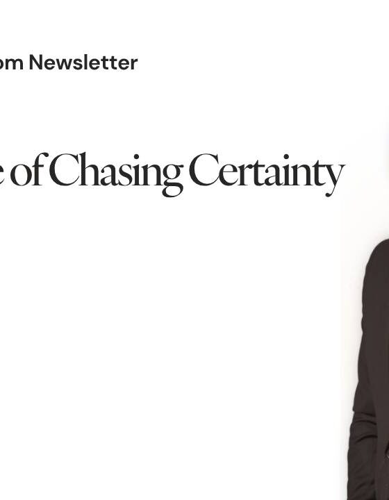 47. The Mistake of Chasing Certainty
