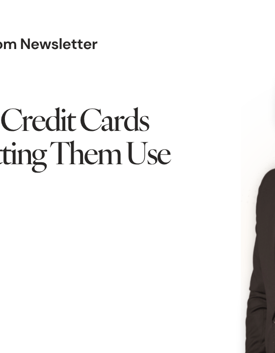 56. How to Use Credit Cards Without Letting Them Use You