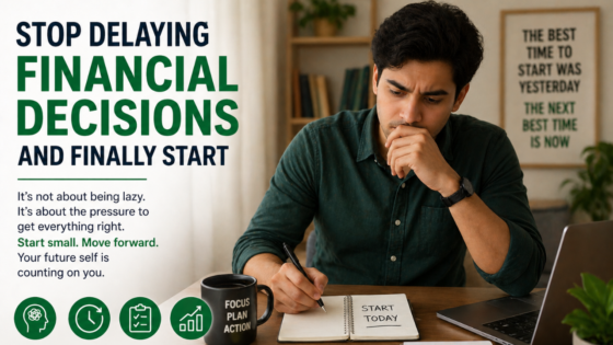 Why You Keep Putting Off Financial Decisions (And How to Finally Move Forward)