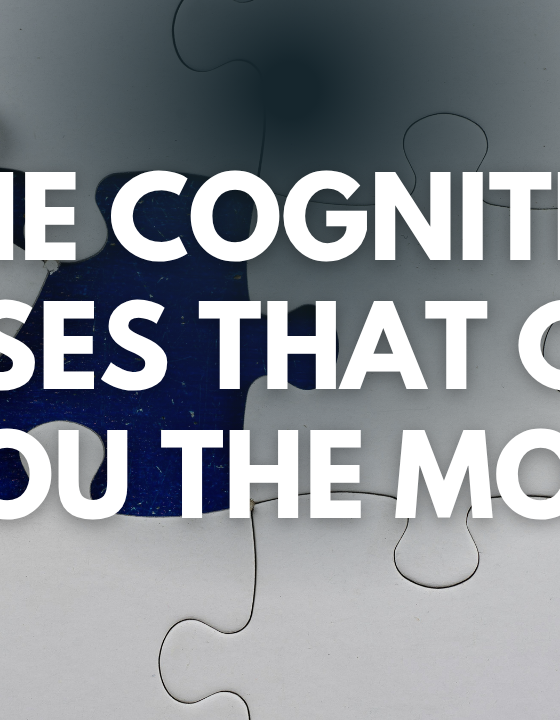 The Cognitive Biases That Cost You the Most