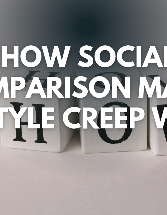 How Social Comparison Makes Lifestyle Creep Worse
