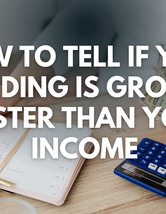 How to Tell If Your Spending Is Growing Faster Than Your Income